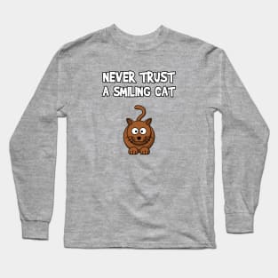 Never Trust A Smiling Cat Long Sleeve T-Shirt